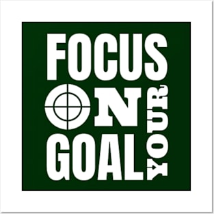 Focus On Your Goal Posters and Art